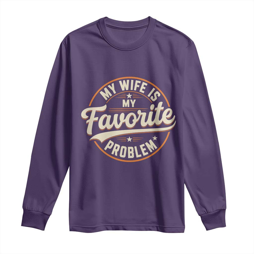 My Wife Is My Favorite Problem Vintage Circular Badge Graphic Long Sleeve Shirt Funny Husband Marriage Humor