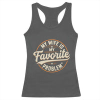 My Wife Is My Favorite Problem Vintage Circular Badge Graphic Racerback Tank Top Funny Husband Marriage Humor