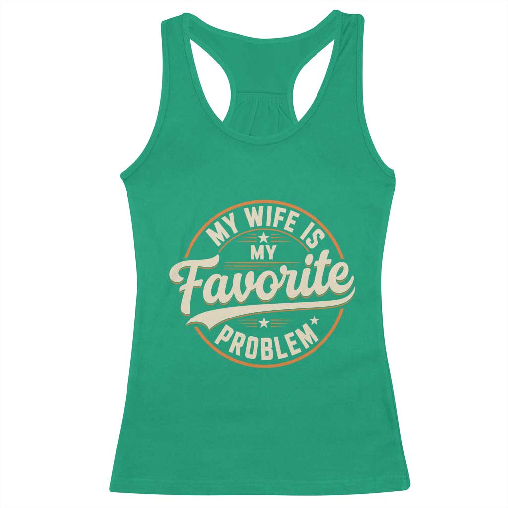 My Wife Is My Favorite Problem Vintage Circular Badge Graphic Racerback Tank Top Funny Husband Marriage Humor