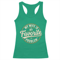My Wife Is My Favorite Problem Vintage Circular Badge Graphic Racerback Tank Top Funny Husband Marriage Humor