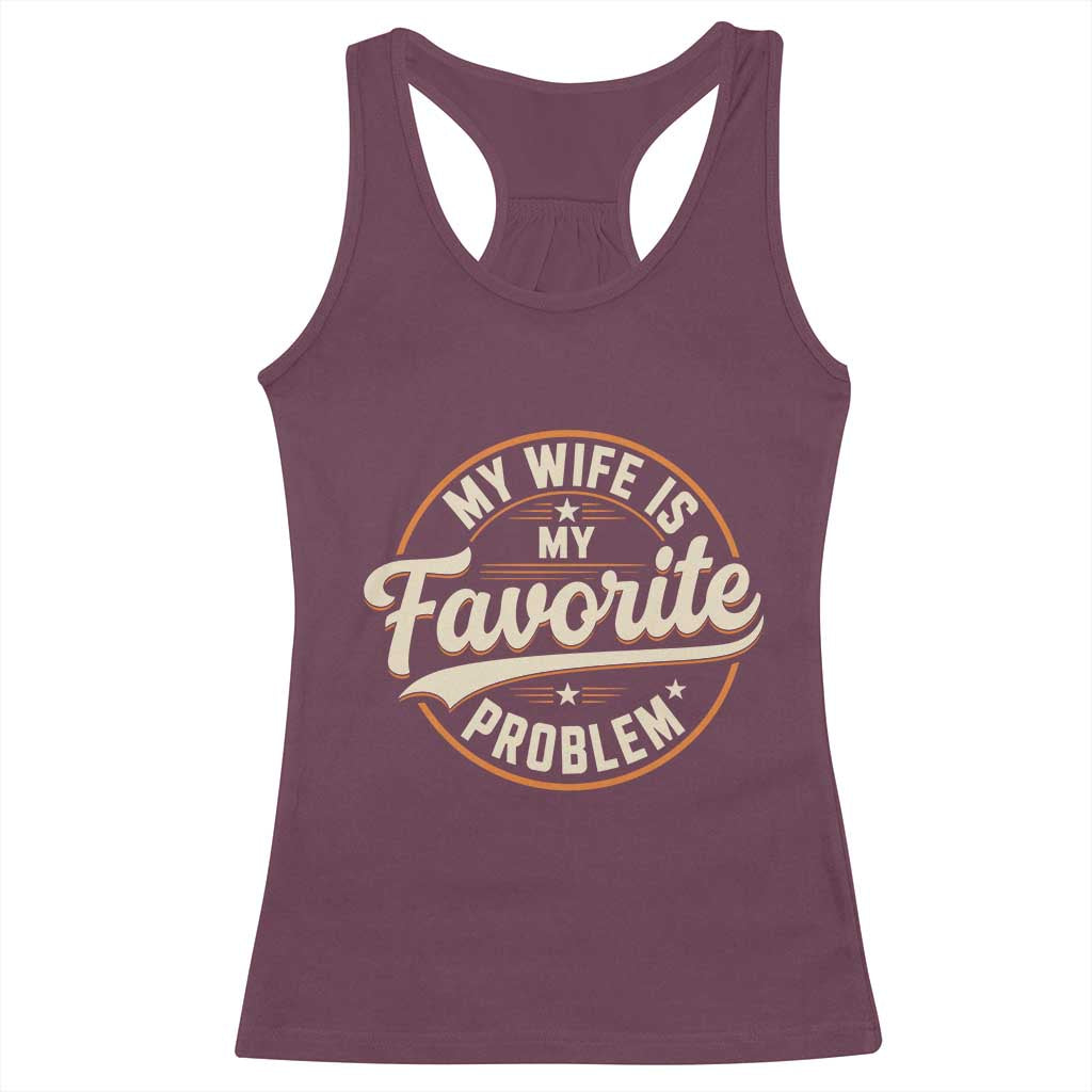My Wife Is My Favorite Problem Vintage Circular Badge Graphic Racerback Tank Top Funny Husband Marriage Humor