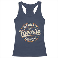 My Wife Is My Favorite Problem Vintage Circular Badge Graphic Racerback Tank Top Funny Husband Marriage Humor