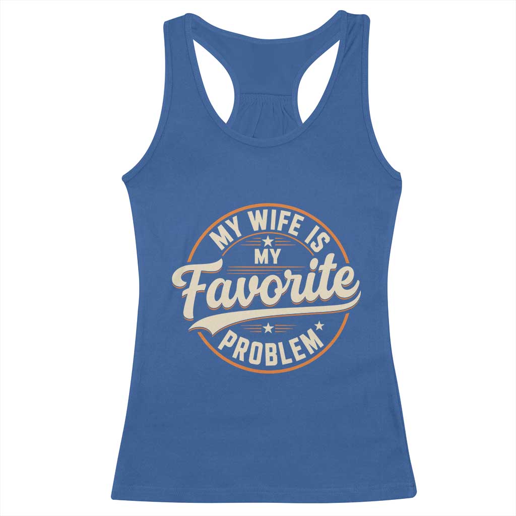 My Wife Is My Favorite Problem Vintage Circular Badge Graphic Racerback Tank Top Funny Husband Marriage Humor