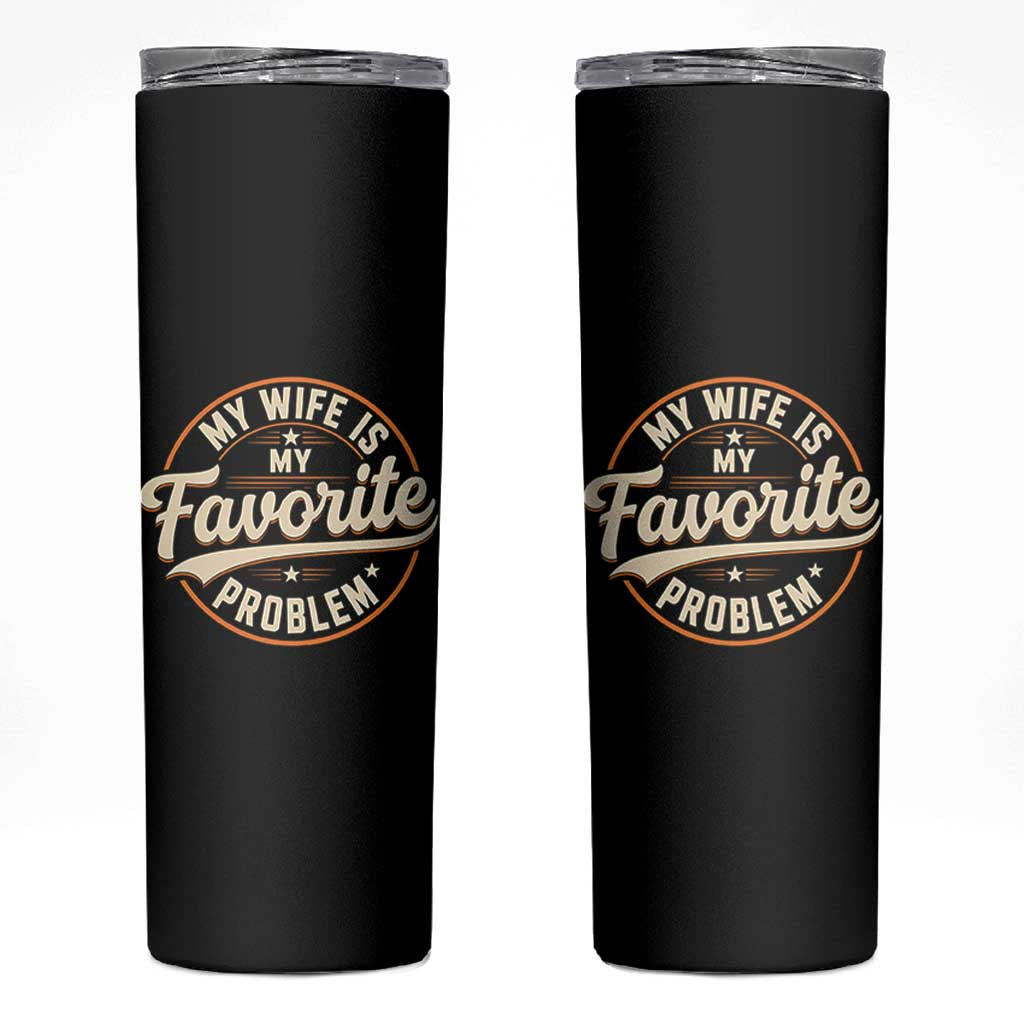 My Wife Is My Favorite Problem Vintage Circular Badge Graphic Skinny Tumbler Funny Husband Marriage Humor
