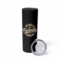 My Wife Is My Favorite Problem Vintage Circular Badge Graphic Skinny Tumbler Funny Husband Marriage Humor