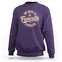 My Wife Is My Favorite Problem Vintage Circular Badge Graphic Sweatshirt Funny Husband Marriage Humor