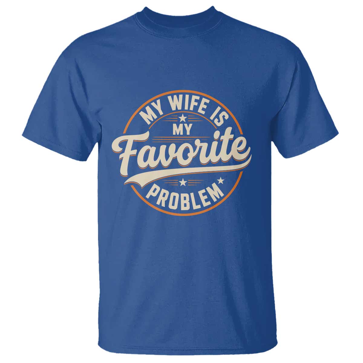 My Wife Is My Favorite Problem Vintage Circular Badge Graphic T Shirt Funny Husband Marriage Humor