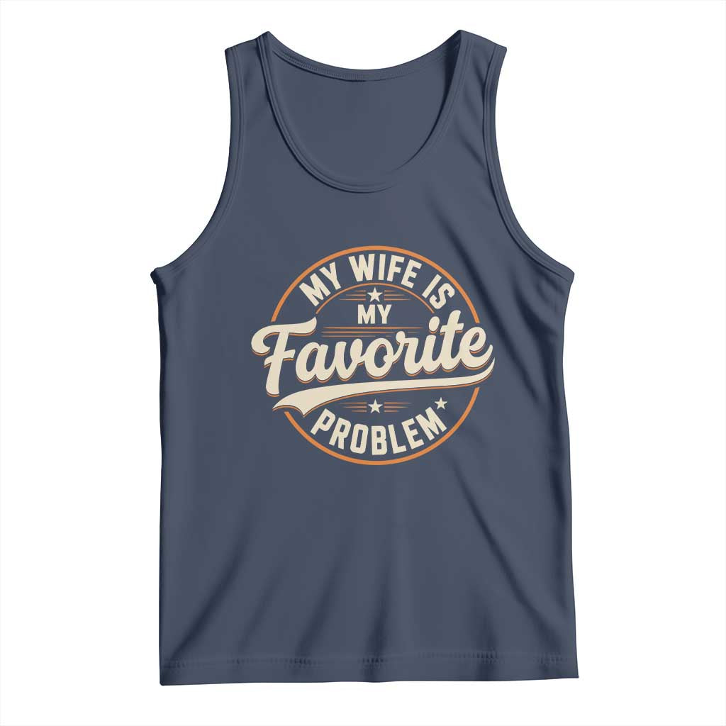 My Wife Is My Favorite Problem Vintage Circular Badge Graphic Tank Top Funny Husband Marriage Humor