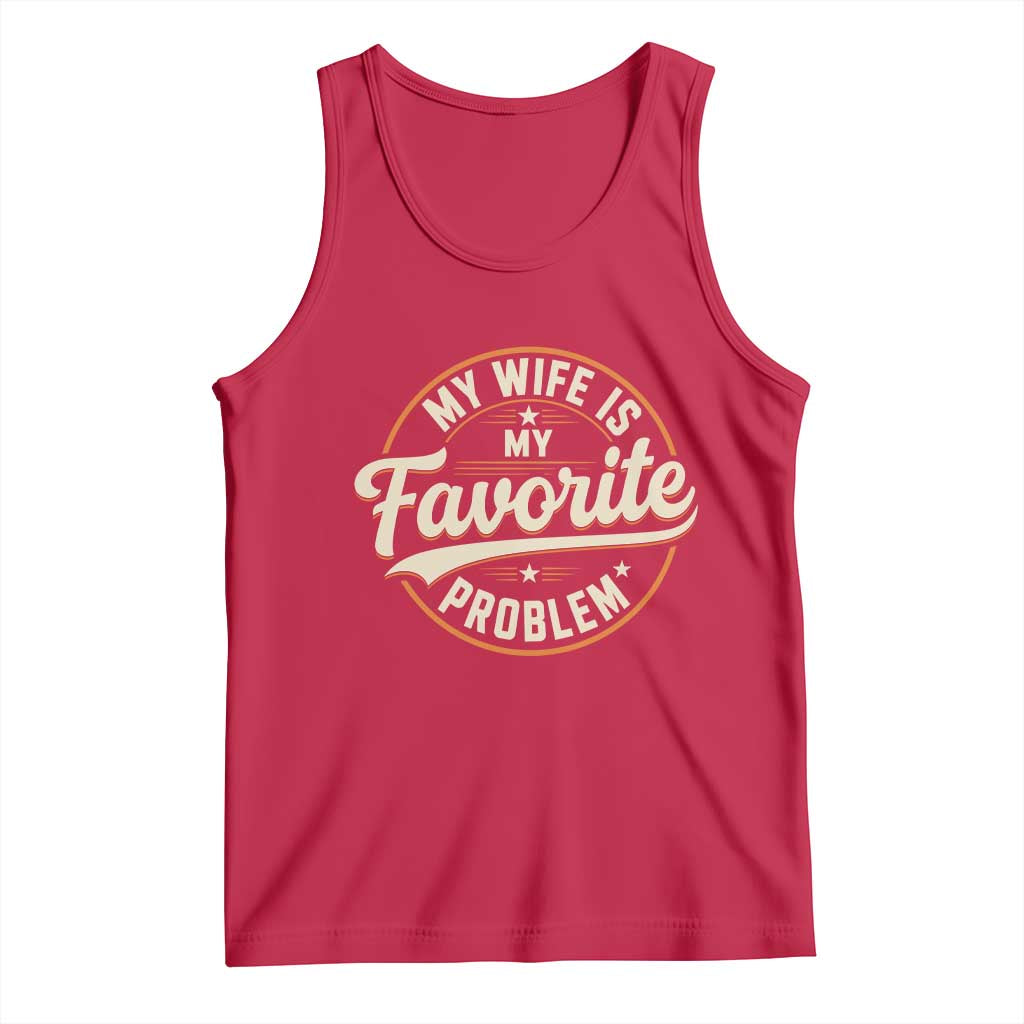 My Wife Is My Favorite Problem Vintage Circular Badge Graphic Tank Top Funny Husband Marriage Humor