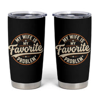 My Wife Is My Favorite Problem Vintage Circular Badge Graphic Tumbler Cup Funny Husband Marriage Humor