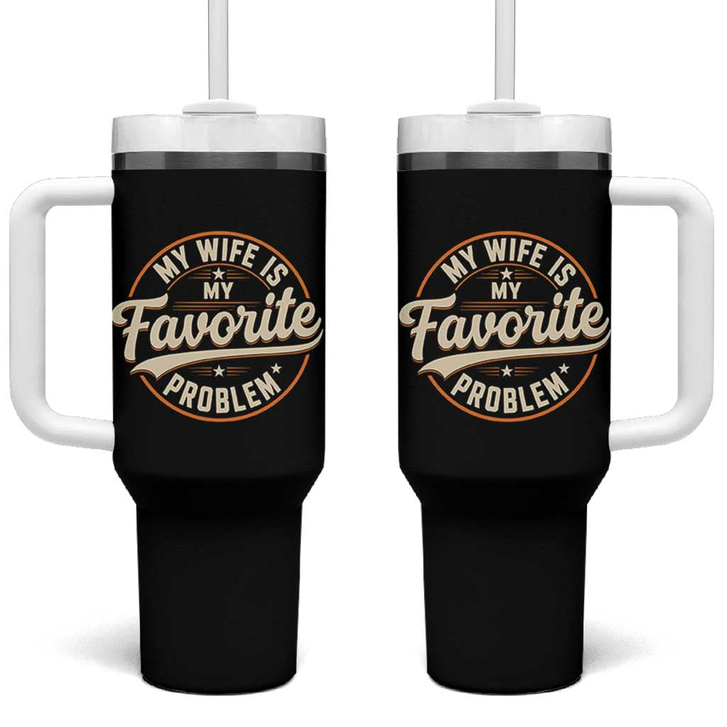 My Wife Is My Favorite Problem Vintage Circular Badge Graphic Tumbler With Handle Funny Husband Marriage Humor