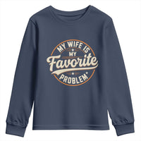 My Wife Is My Favorite Problem Vintage Circular Badge Graphic Youth Sweatshirt Funny Husband Marriage Humor