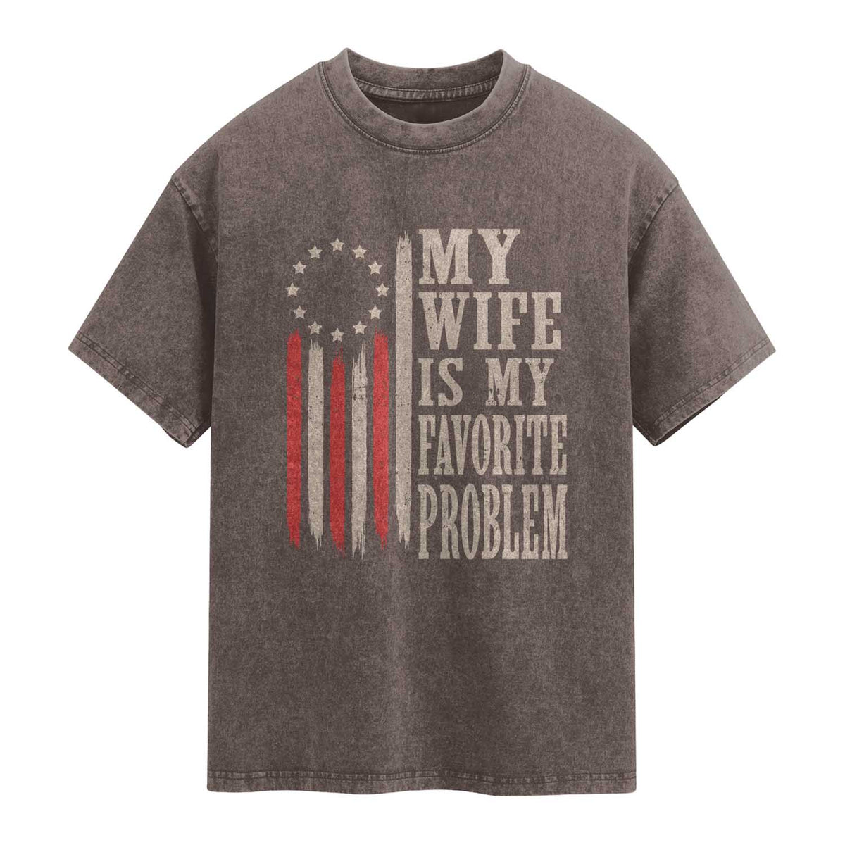 My Wife Is My Favorite Problem Betsy Ross Flag Washed Cotton T-Shirt Funny Patriotic Husband Marriage Humor