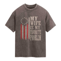 My Wife Is My Favorite Problem Betsy Ross Flag Washed Cotton T-Shirt Funny Patriotic Husband Marriage Humor