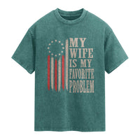My Wife Is My Favorite Problem Betsy Ross Flag Washed Cotton T-Shirt Funny Patriotic Husband Marriage Humor
