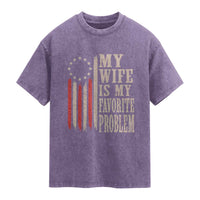 My Wife Is My Favorite Problem Betsy Ross Flag Washed Cotton T-Shirt Funny Patriotic Husband Marriage Humor