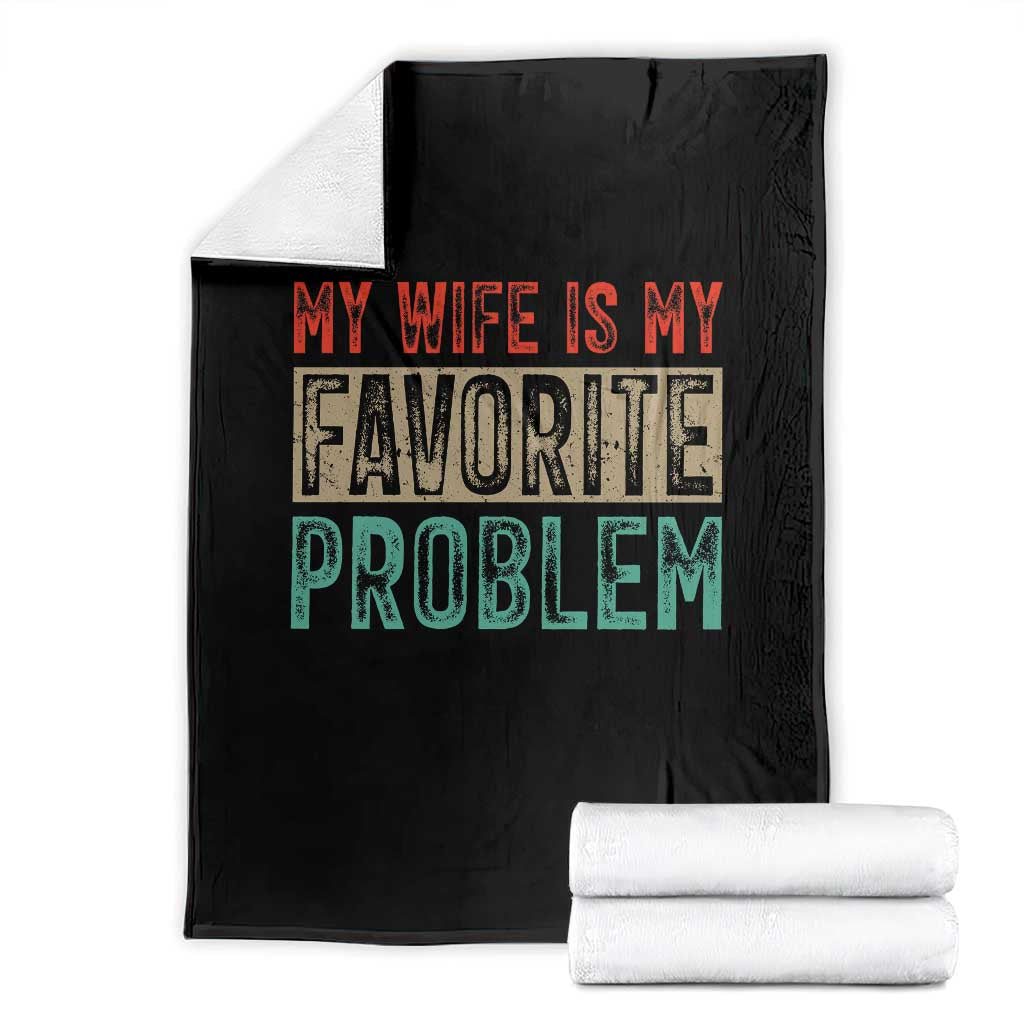 My Wife Is My Favorite Problem Retro 70s Typography Throw Blanket Funny Husband Marriage Humor