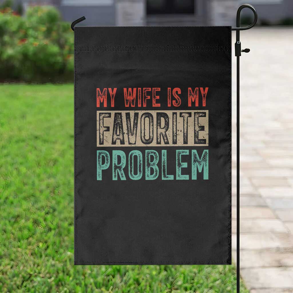 My Wife Is My Favorite Problem Retro 70s Typography Garden Flag Funny Husband Marriage Humor