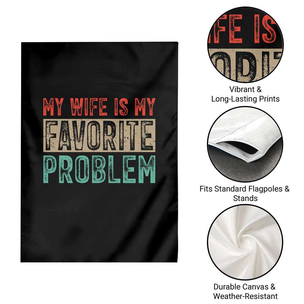 My Wife Is My Favorite Problem Retro 70s Typography Garden Flag Funny Husband Marriage Humor