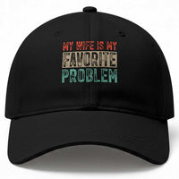 My Wife Is My Favorite Problem Retro 70s Typography Baseball Cap Funny Husband Marriage Humor