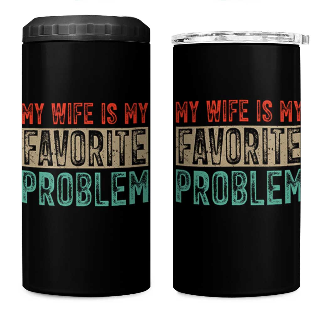 My Wife Is My Favorite Problem Retro 70s Typography 4 in 1 Can Cooler Tumbler Funny Husband Marriage Humor