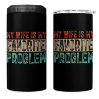 My Wife Is My Favorite Problem Retro 70s Typography 4 in 1 Can Cooler Tumbler Funny Husband Marriage Humor