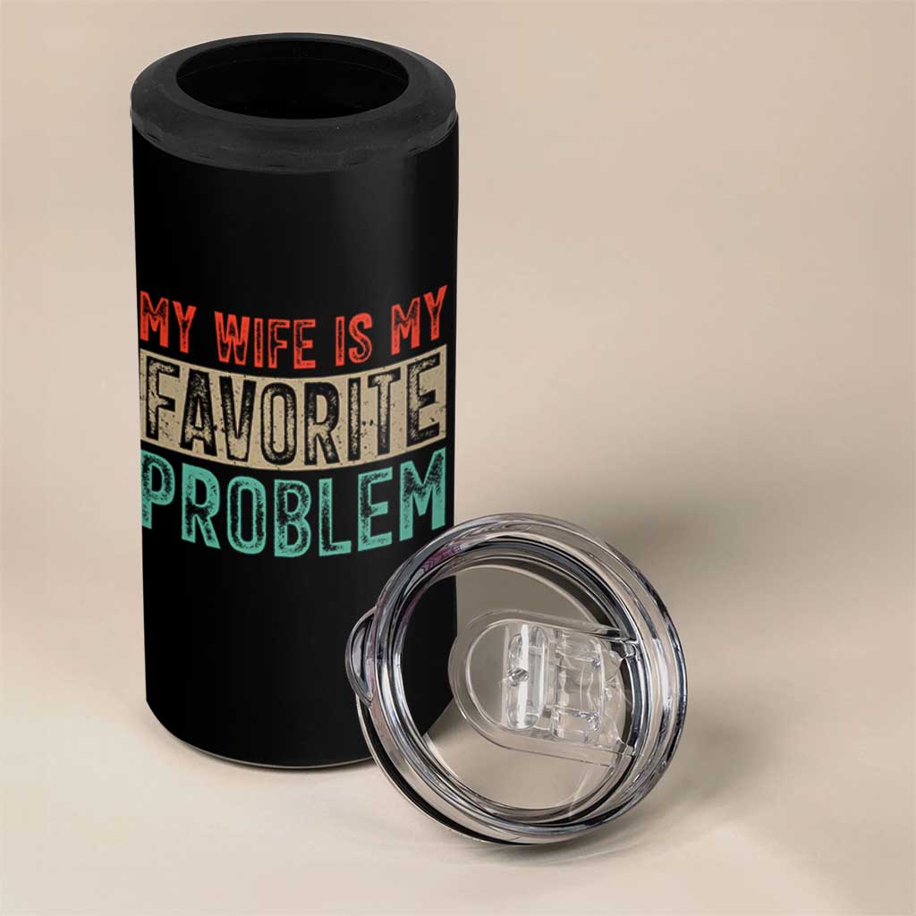 My Wife Is My Favorite Problem Retro 70s Typography 4 in 1 Can Cooler Tumbler Funny Husband Marriage Humor