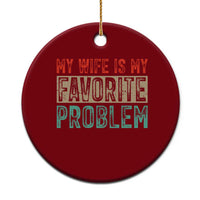 My Wife Is My Favorite Problem Retro 70s Typography Ceramic Ornament Funny Husband Marriage Humor