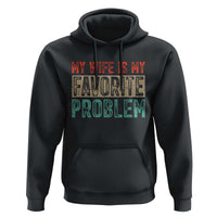 My Wife Is My Favorite Problem Retro 70s Typography Hoodie Funny Husband Marriage Humor