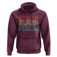 My Wife Is My Favorite Problem Retro 70s Typography Hoodie Funny Husband Marriage Humor