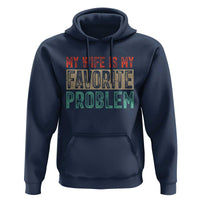 My Wife Is My Favorite Problem Retro 70s Typography Hoodie Funny Husband Marriage Humor