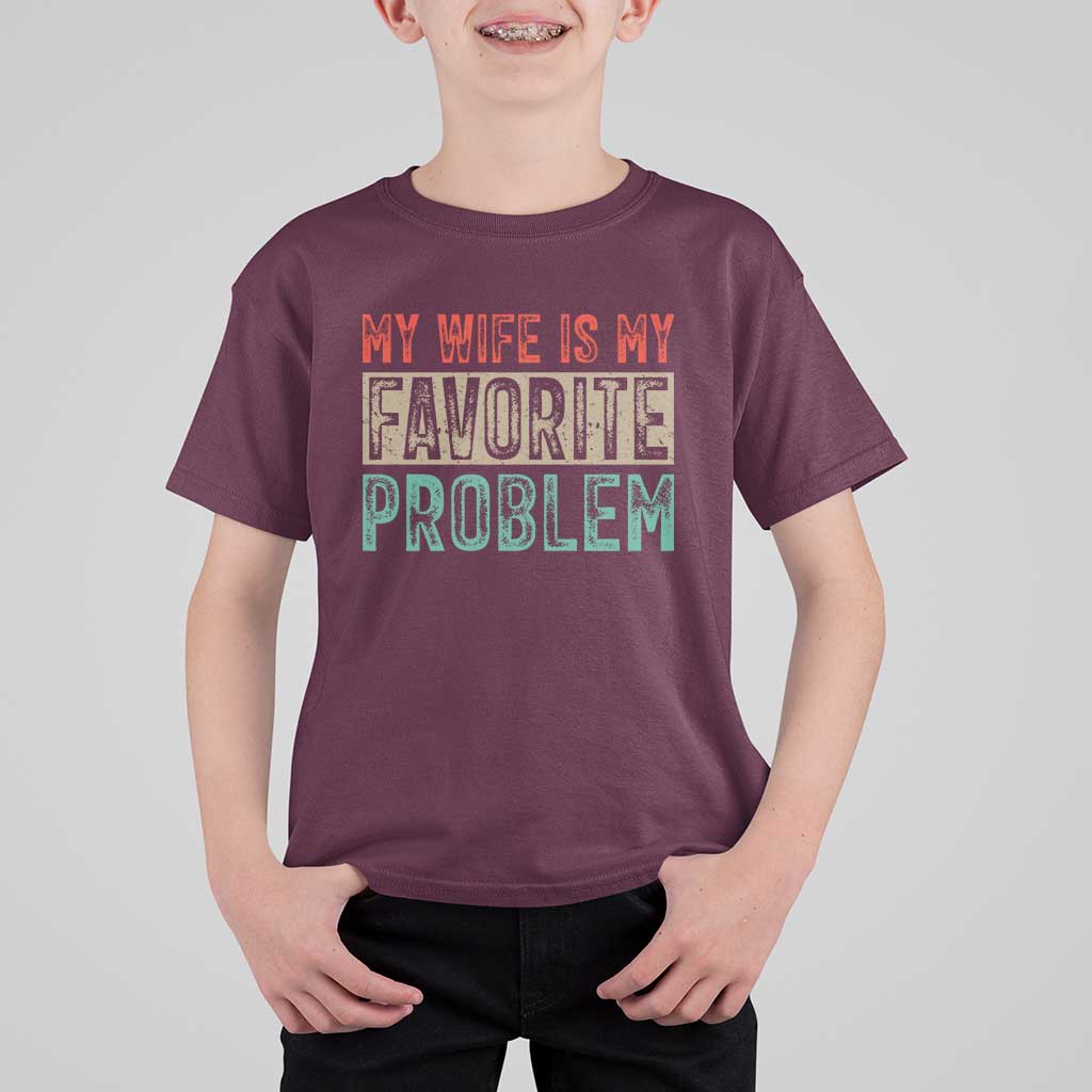 My Wife Is My Favorite Problem Retro 70s Typography T Shirt For Kid Funny Husband Marriage Humor