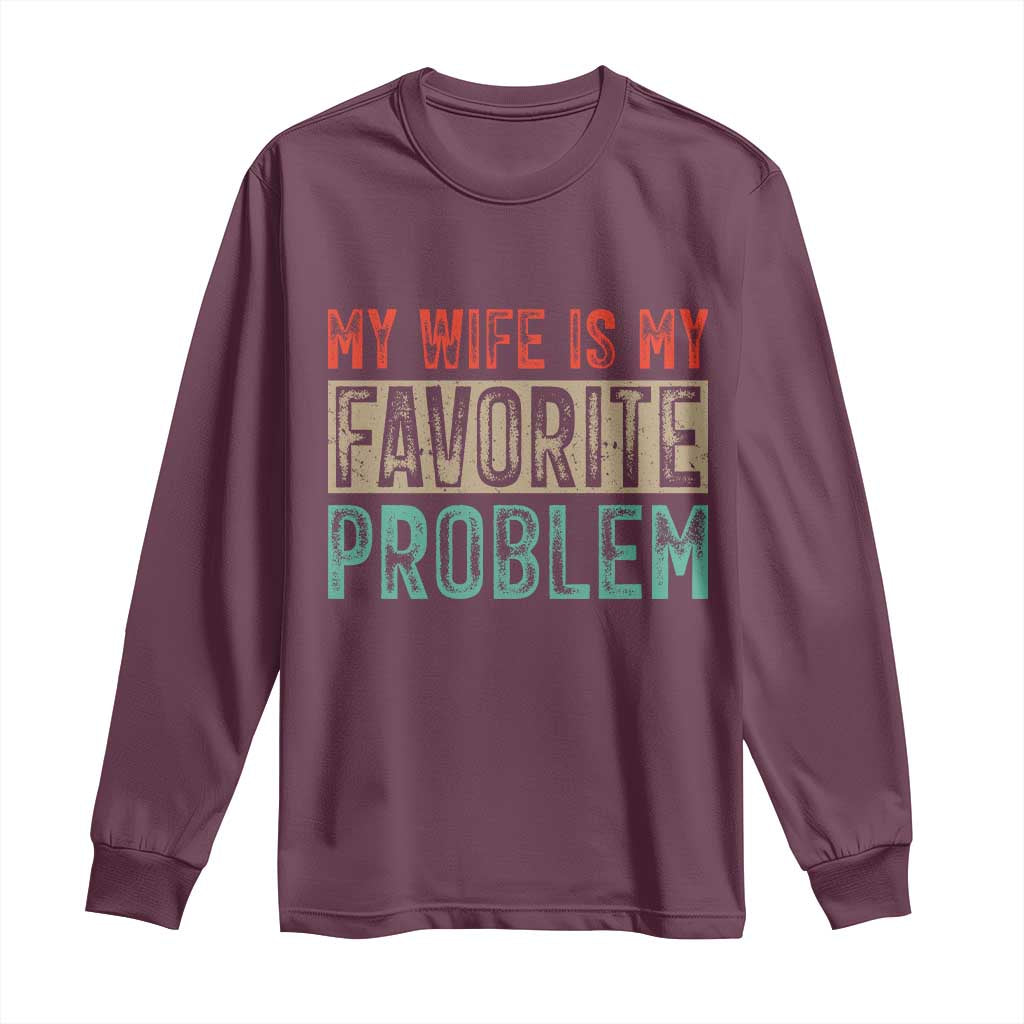 My Wife Is My Favorite Problem Retro 70s Typography Long Sleeve Shirt Funny Husband Marriage Humor
