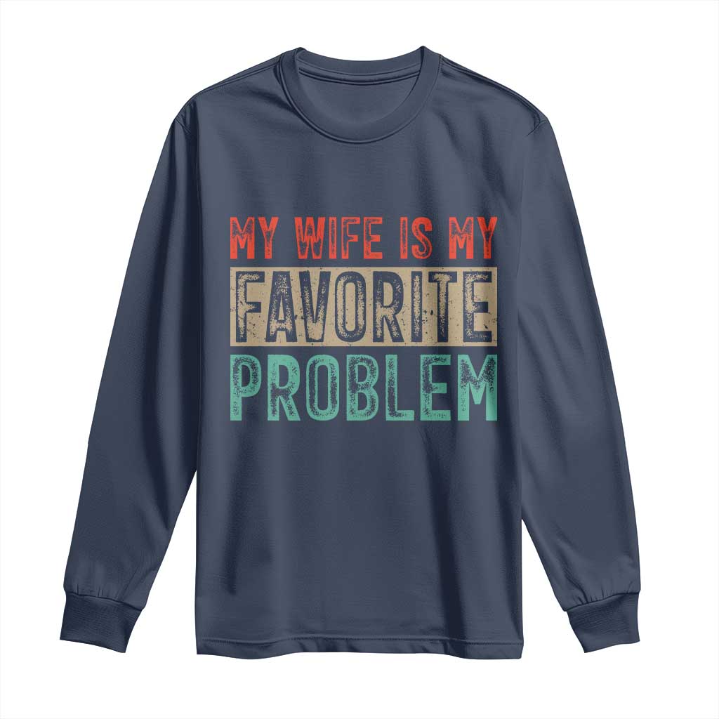 My Wife Is My Favorite Problem Retro 70s Typography Long Sleeve Shirt Funny Husband Marriage Humor