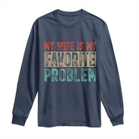 My Wife Is My Favorite Problem Retro 70s Typography Long Sleeve Shirt Funny Husband Marriage Humor
