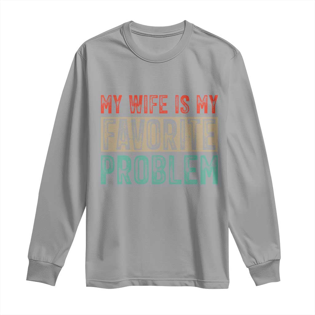 My Wife Is My Favorite Problem Retro 70s Typography Long Sleeve Shirt Funny Husband Marriage Humor