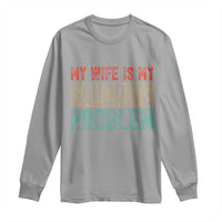 My Wife Is My Favorite Problem Retro 70s Typography Long Sleeve Shirt Funny Husband Marriage Humor