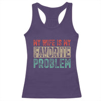 My Wife Is My Favorite Problem Retro 70s Typography Racerback Tank Top Funny Husband Marriage Humor