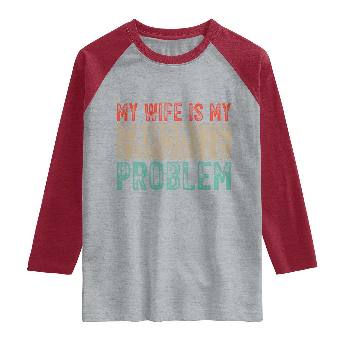 My Wife Is My Favorite Problem Retro 70s Typography Raglan Shirt Funny Husband Marriage Humor