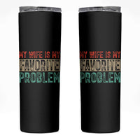 My Wife Is My Favorite Problem Retro 70s Typography Skinny Tumbler Funny Husband Marriage Humor