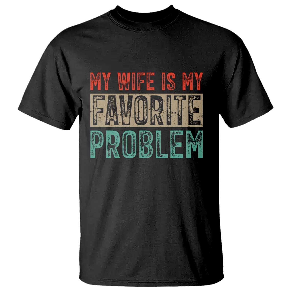My Wife Is My Favorite Problem Retro 70s Typography T Shirt Funny Husband Marriage Humor