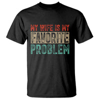My Wife Is My Favorite Problem Retro 70s Typography T Shirt Funny Husband Marriage Humor