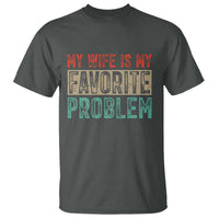 My Wife Is My Favorite Problem Retro 70s Typography T Shirt Funny Husband Marriage Humor