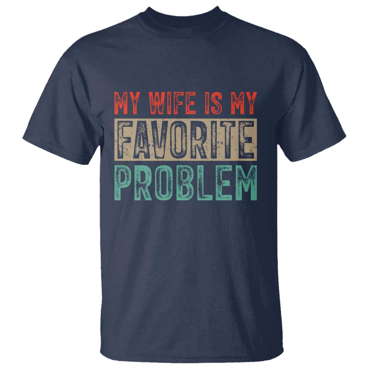 My Wife Is My Favorite Problem Retro 70s Typography T Shirt Funny Husband Marriage Humor