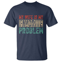 My Wife Is My Favorite Problem Retro 70s Typography T Shirt Funny Husband Marriage Humor