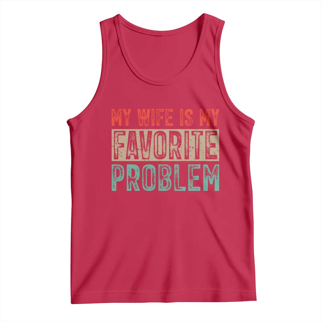 My Wife Is My Favorite Problem Retro 70s Typography Tank Top Funny Husband Marriage Humor