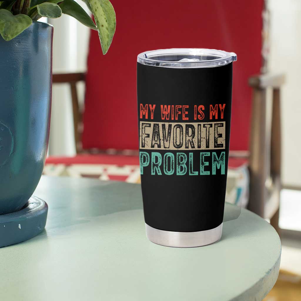My Wife Is My Favorite Problem Retro 70s Typography Tumbler Cup Funny Husband Marriage Humor