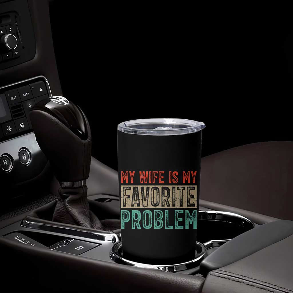 My Wife Is My Favorite Problem Retro 70s Typography Tumbler Cup Funny Husband Marriage Humor