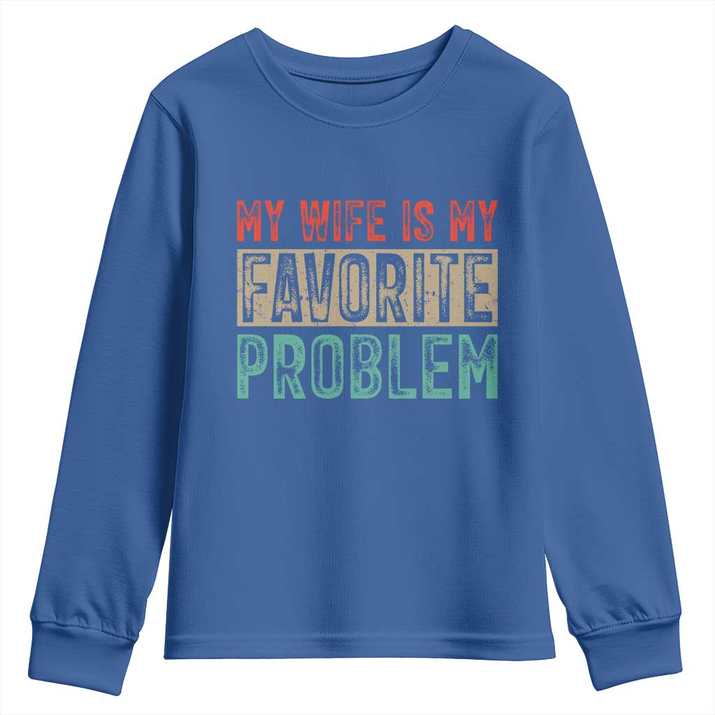 My Wife Is My Favorite Problem Retro 70s Typography Youth Sweatshirt Funny Husband Marriage Humor