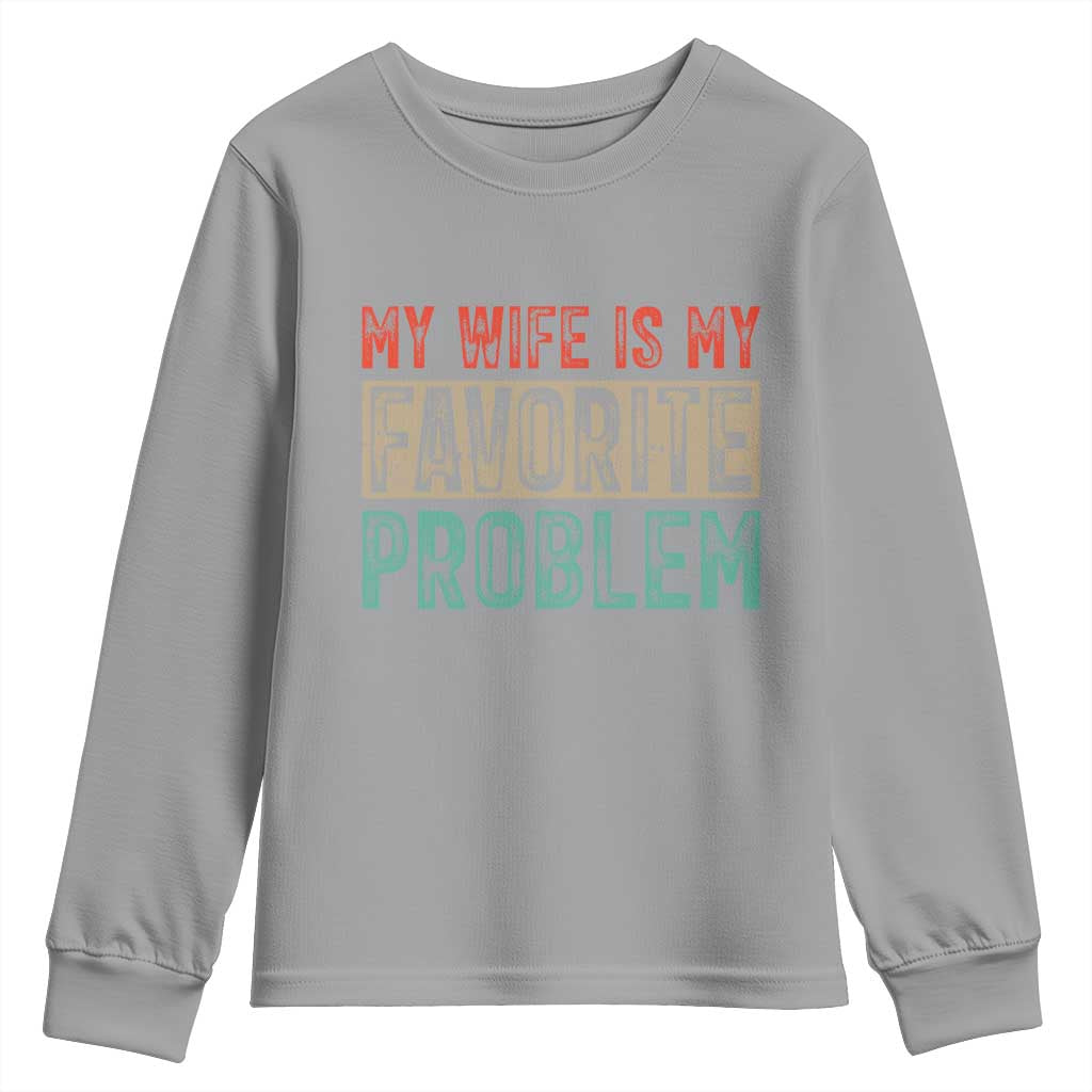 My Wife Is My Favorite Problem Retro 70s Typography Youth Sweatshirt Funny Husband Marriage Humor